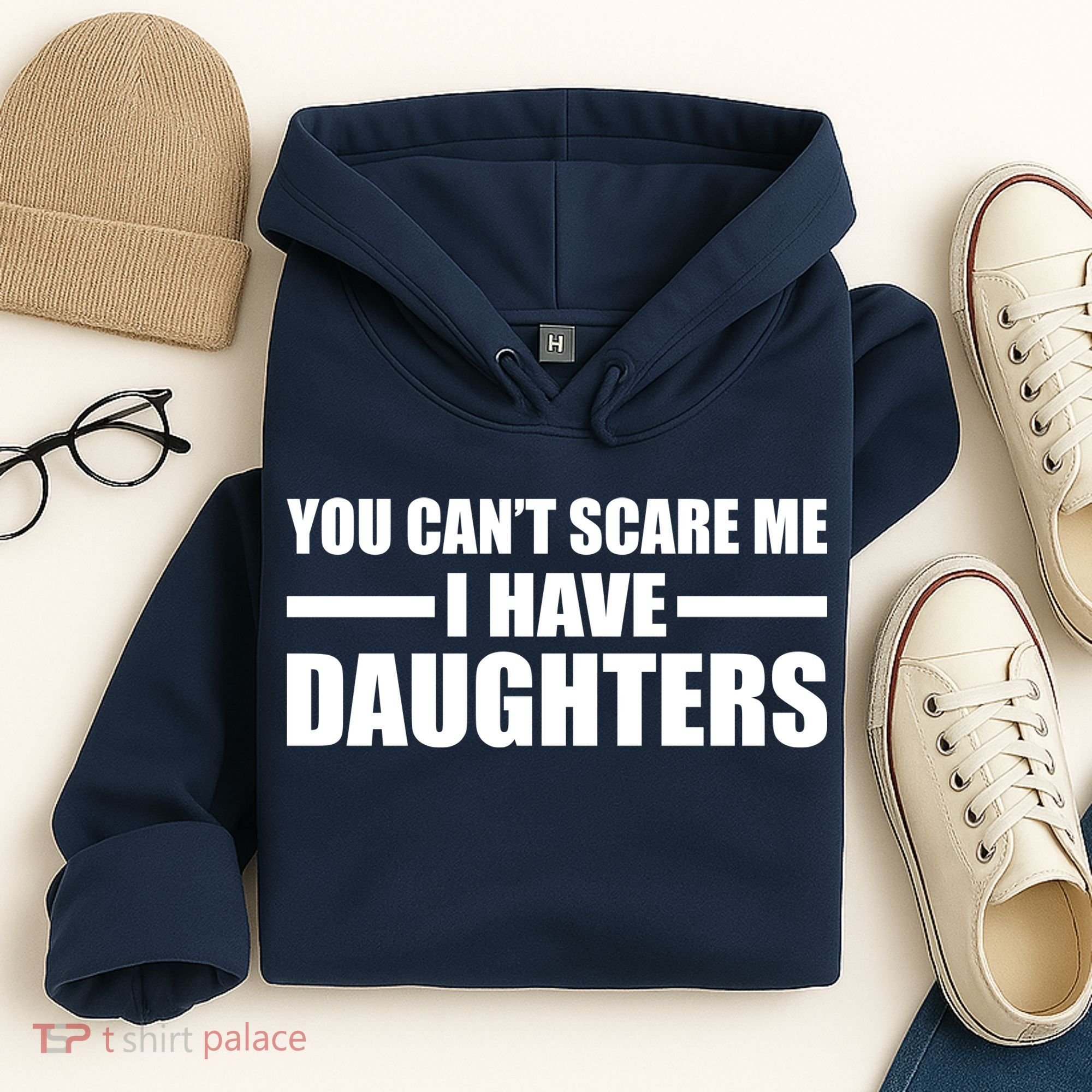 You Can't Scare Me I Have Daughters Hoodie