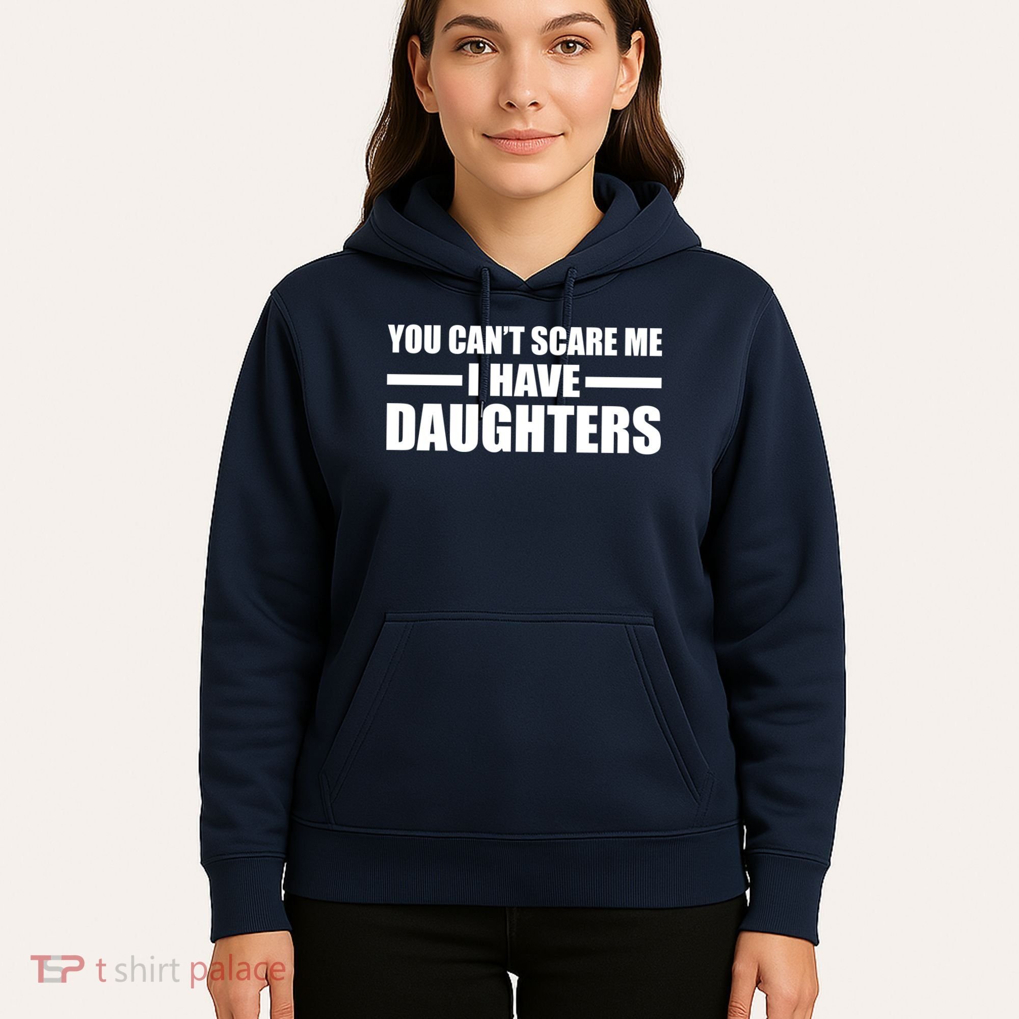 You Can't Scare Me I Have Daughters Hoodie