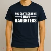 You Can't Scare Me I Have Daughters T-Shirt thumb 3
