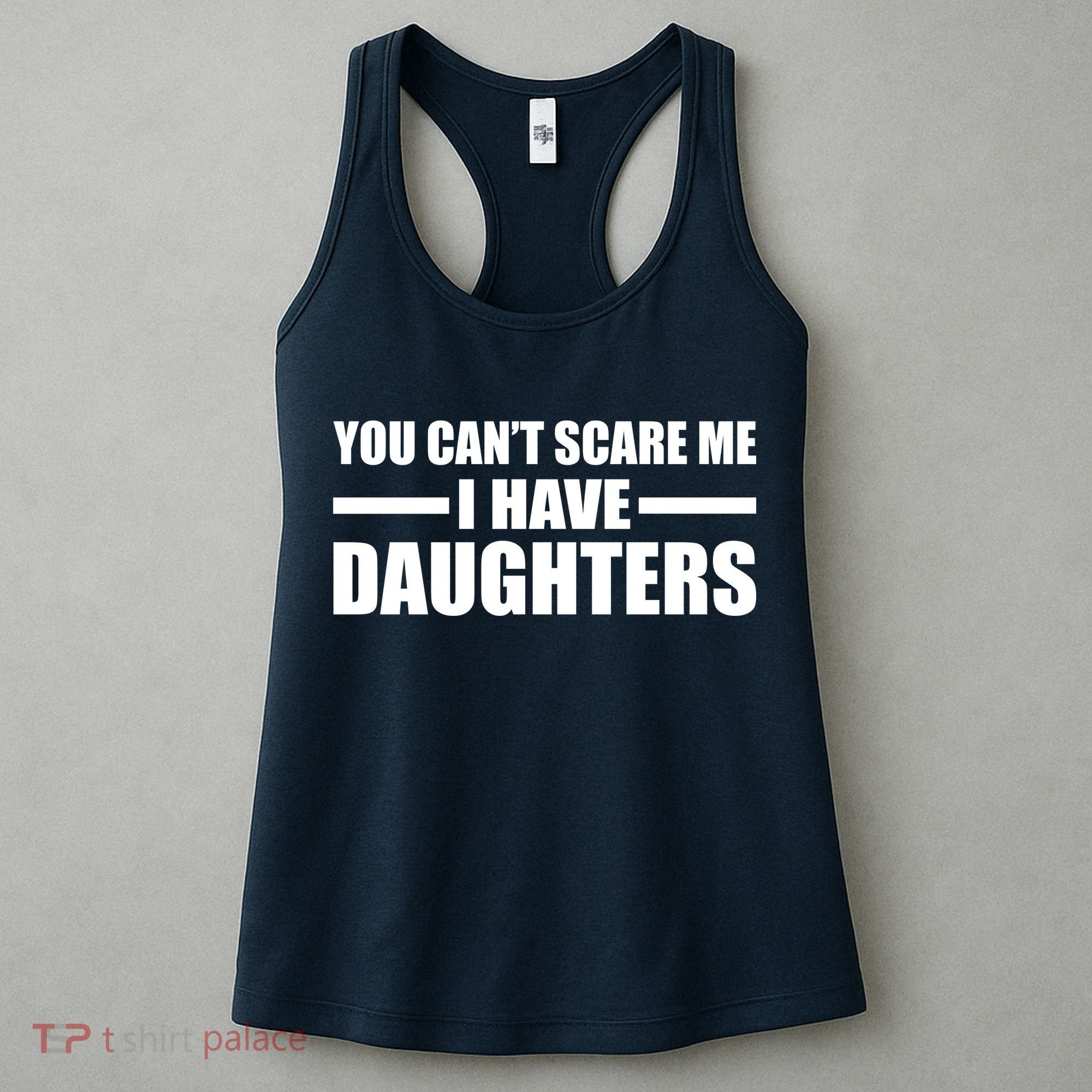 You Can't Scare Me I Have Daughters Women's Tank Top