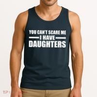 You Can't Scare Me I Have Daughters Tank Top thumb 3