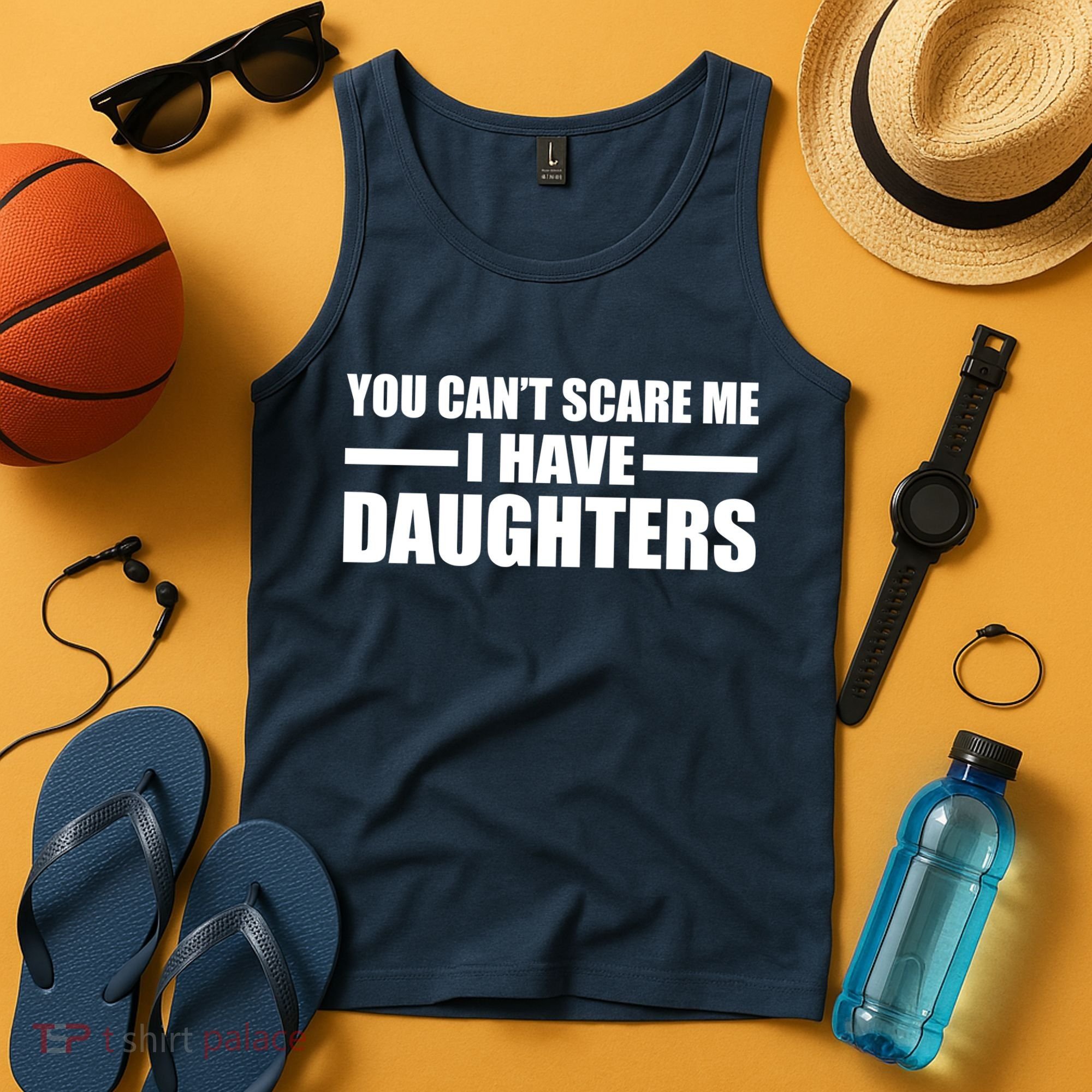 You Can't Scare Me I Have Daughters Tank Top