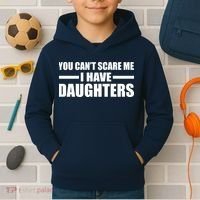 You Can't Scare Me I Have Daughters Kids Hoodie thumb 2
