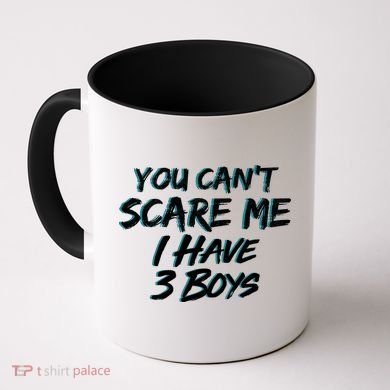You Can't Scare Me I Have Three Boys Coffee Mug