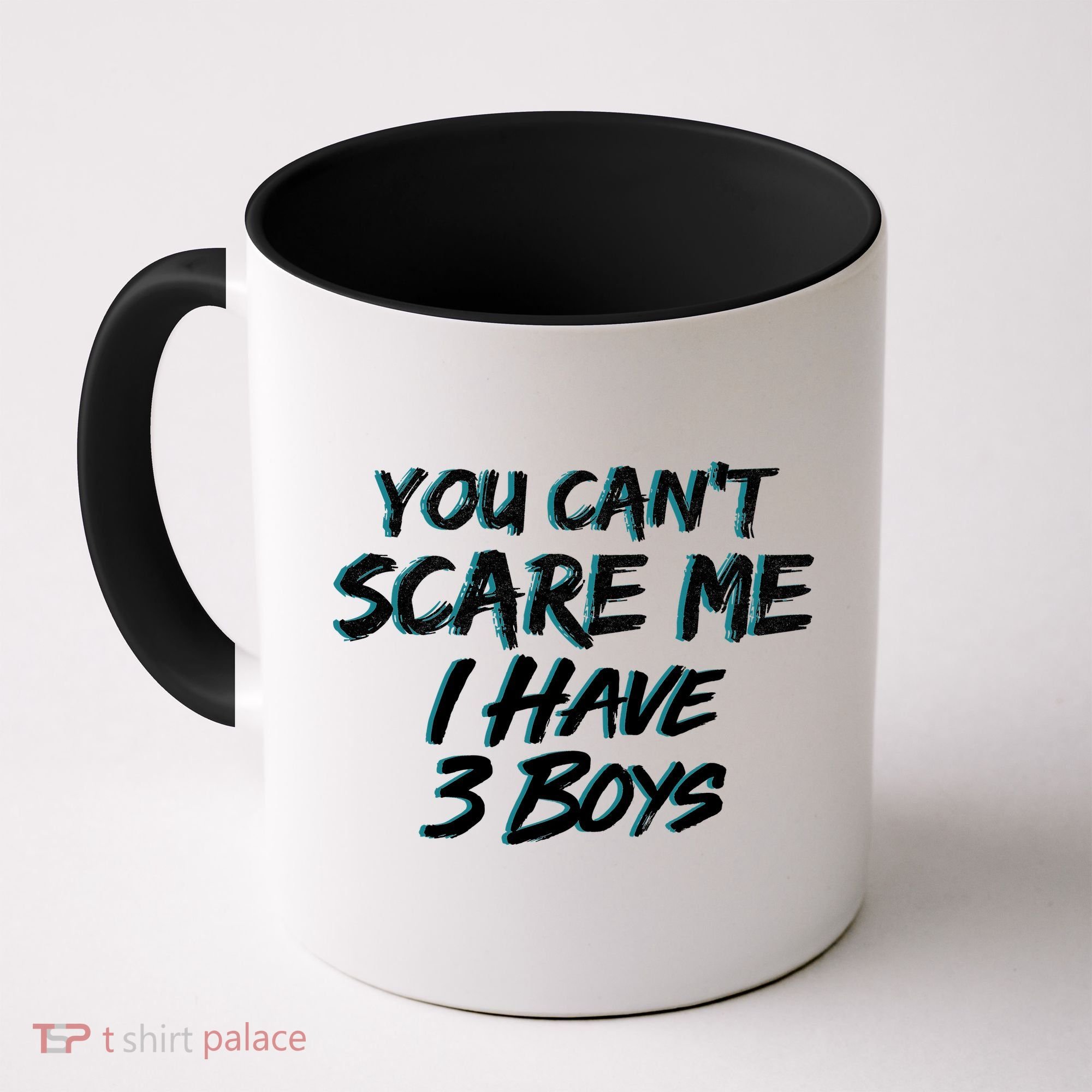 You Can't Scare Me I Have Three Boys Coffee Mug