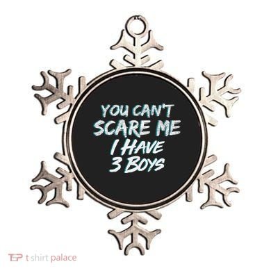 You Can't Scare Me I Have Three Boys Ornament