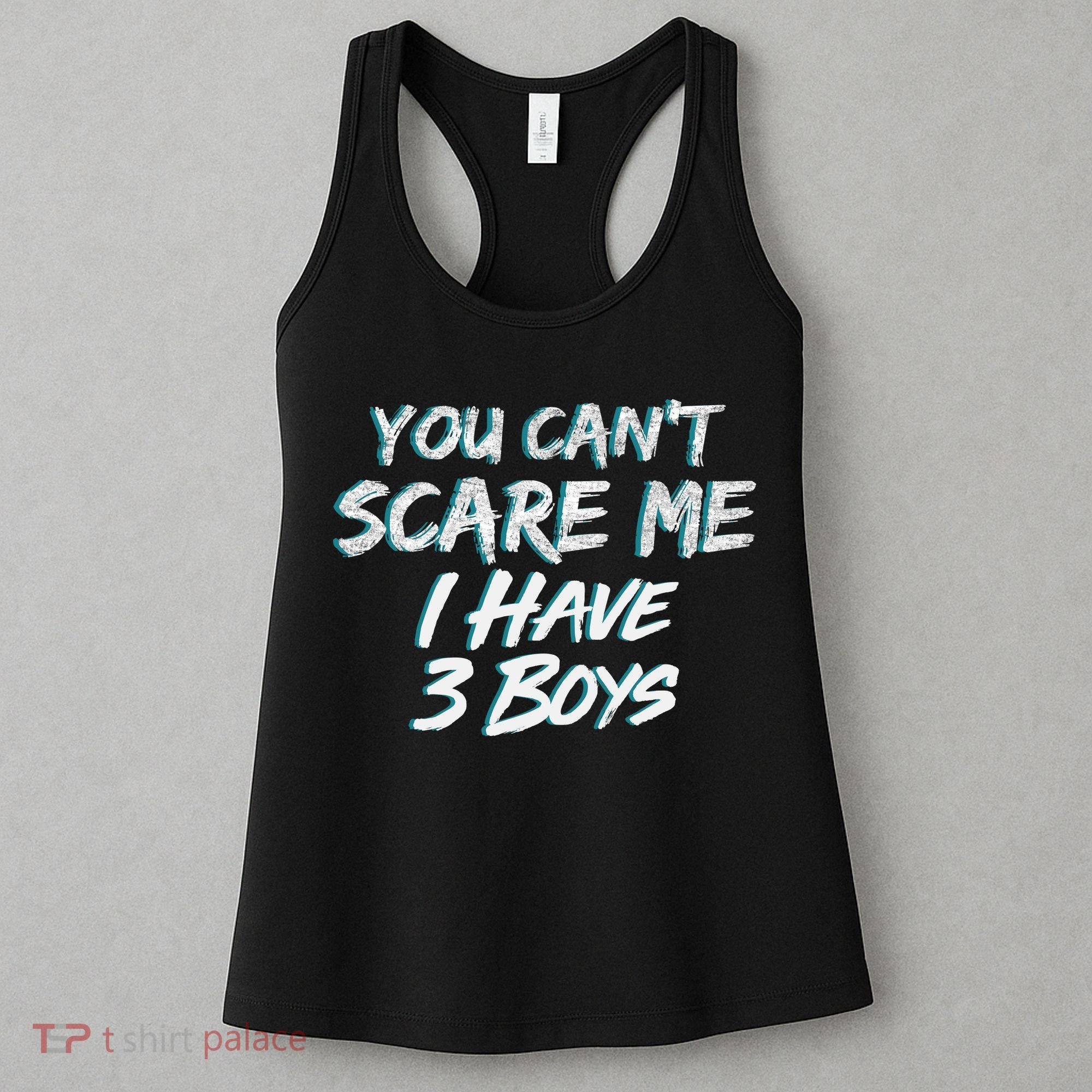 You Can't Scare Me I Have Three Boys Women's Tank Top