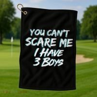 You Can't Scare Me I Have Three Boys Golf Towel thumb 1