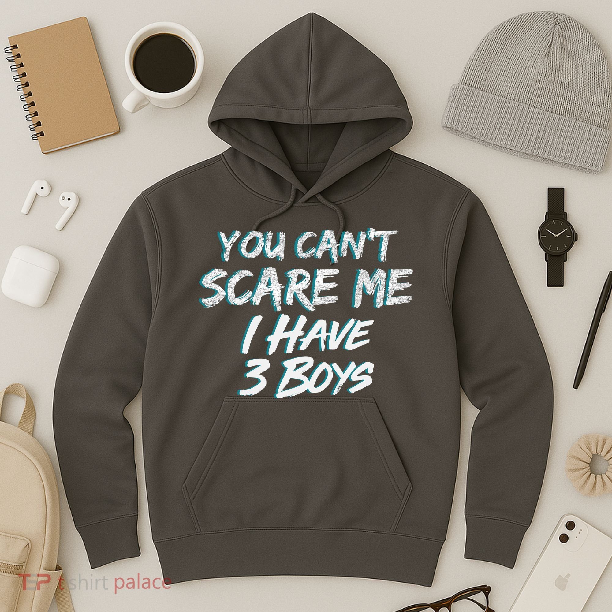 You Can't Scare Me I Have Three Boys Hoodie