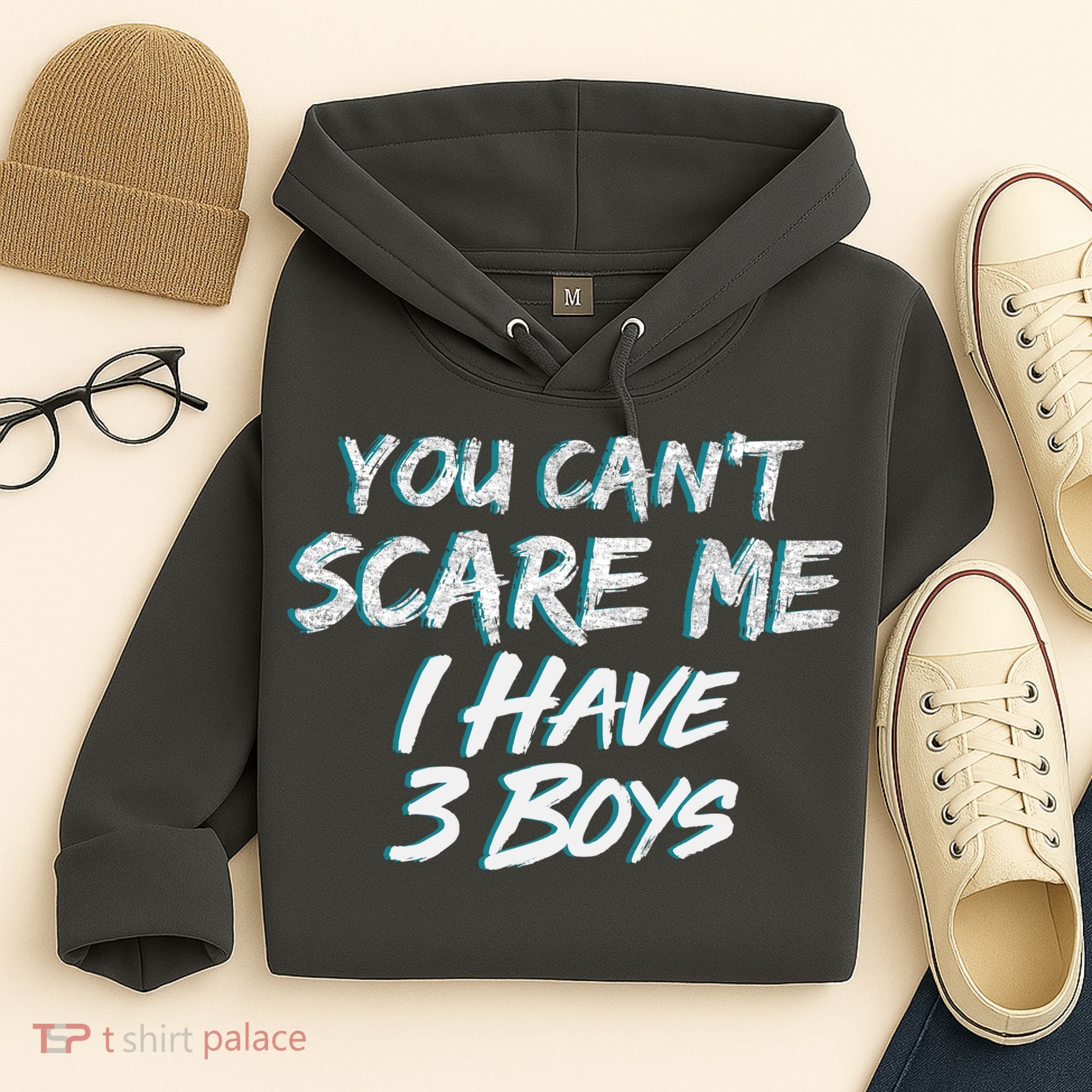 You Can't Scare Me I Have Three Boys Hoodie