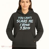 You Can't Scare Me I Have Three Boys Hoodie thumb 5