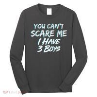 You Can't Scare Me I Have Three Boys Long Sleeve Shirt thumb 0