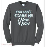 You Can't Scare Me I Have Three Boys Sweatshirt thumb 0