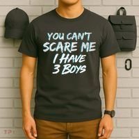 You Can't Scare Me I Have Three Boys T-Shirt thumb 6