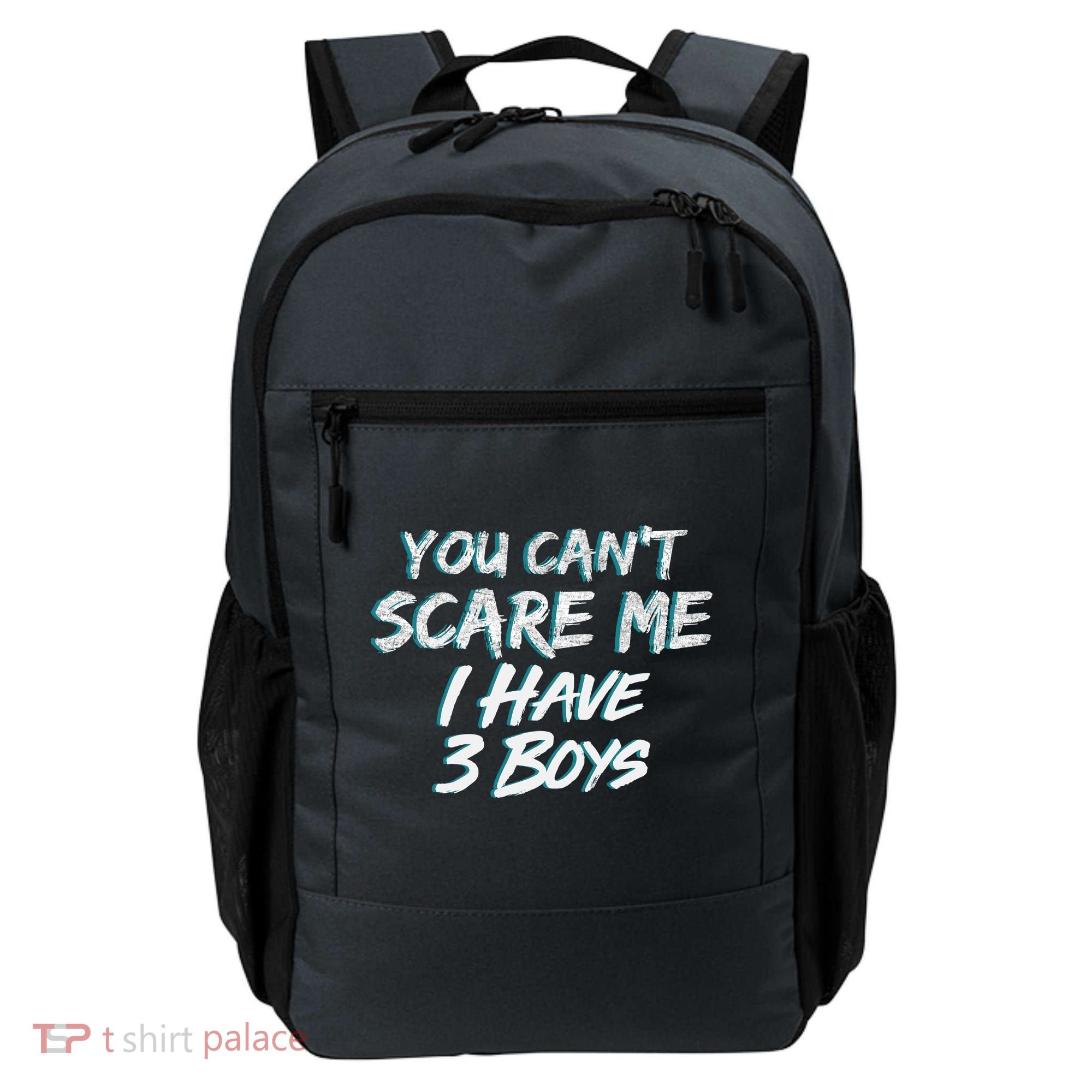 You Can't Scare Me I Have Three Boys Backpack