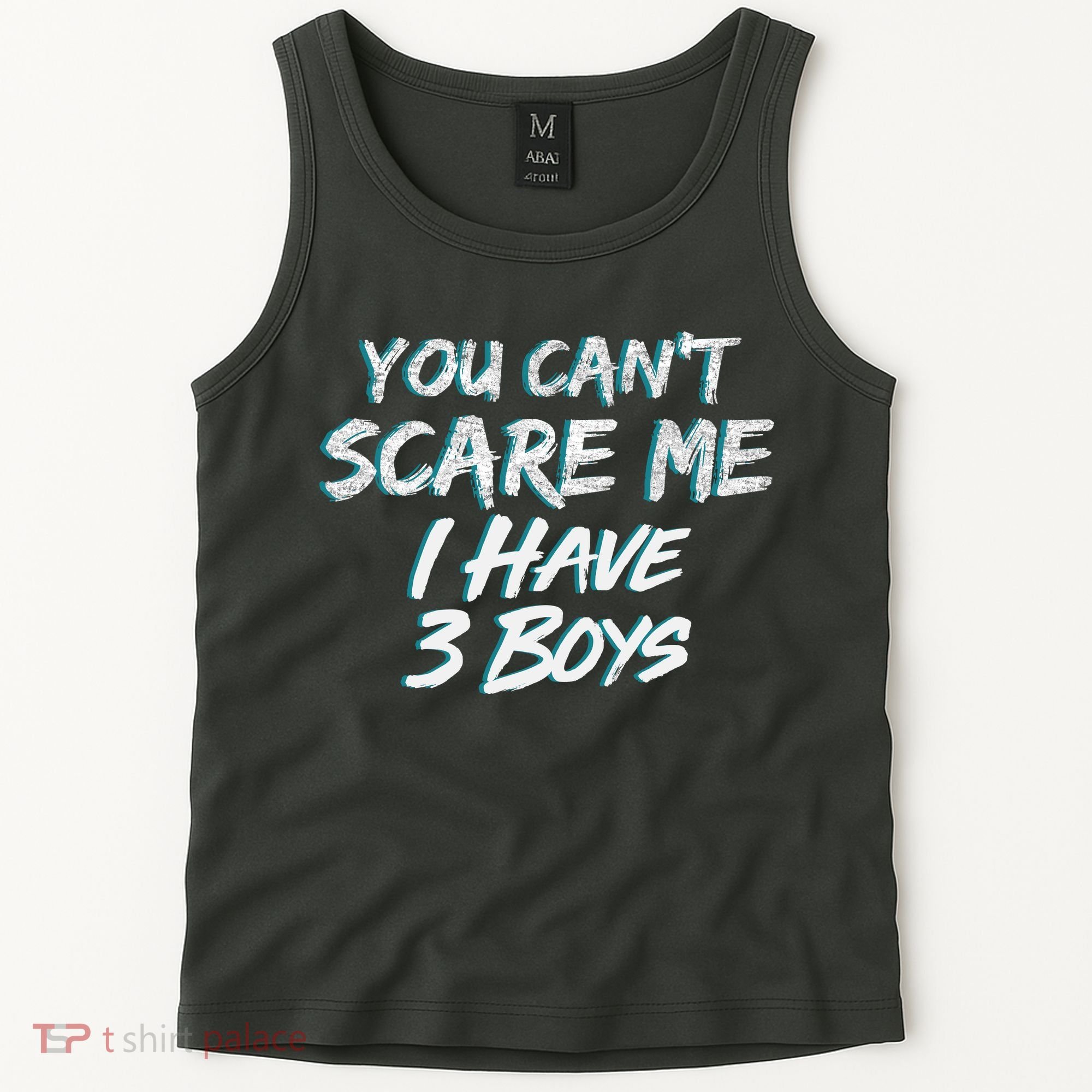 You Can't Scare Me I Have Three Boys Tank Top