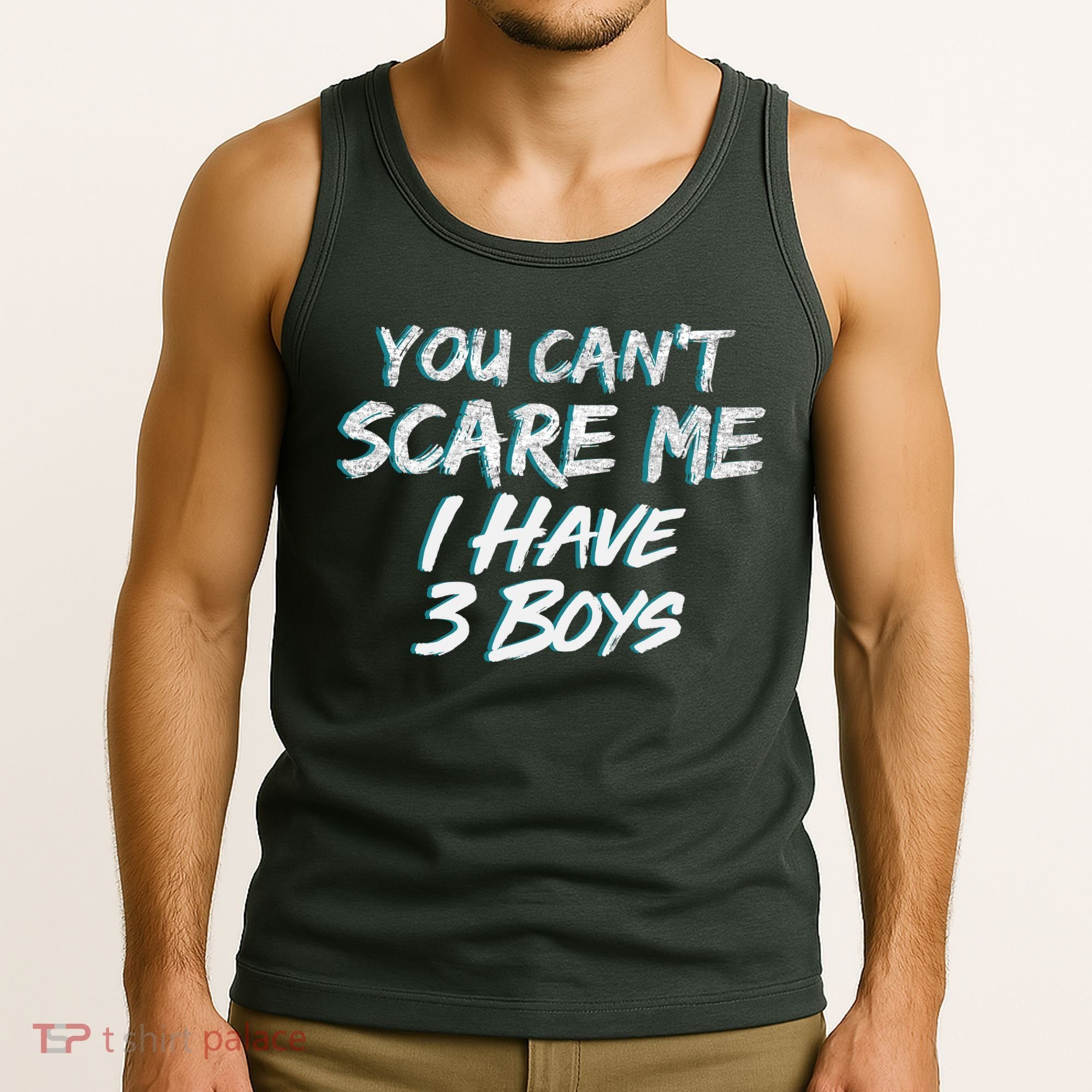 You Can't Scare Me I Have Three Boys Tank Top