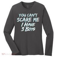 You Can't Scare Me I Have Three Boys Women's Long Sleeve Shirt thumb 0