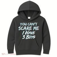 You Can't Scare Me I Have Three Boys Kids Hoodie thumb 0