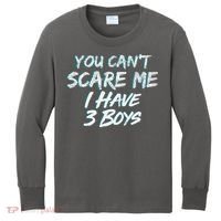 You Can't Scare Me I Have Three Boys Kids Long Sleeve Shirt thumb 0