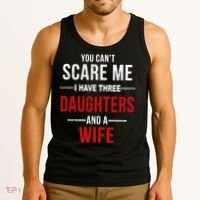 You Can't Scare Me I Have Three Daughters And A Wife Tank Top thumb 3