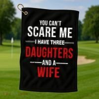 You Can't Scare Me I Have Three Daughters And A Wife Golf Towel thumb 1