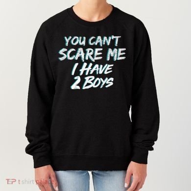 You Can't Scare Me I Have Two Boys Women's Sweatshirt
