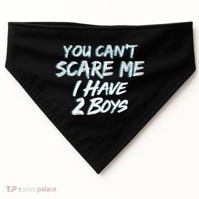 You Can't Scare Me I Have Two Boys USA-Made Doggie Bandana