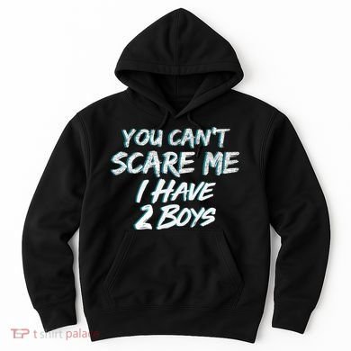 You Can't Scare Me I Have Two Boys Hoodie