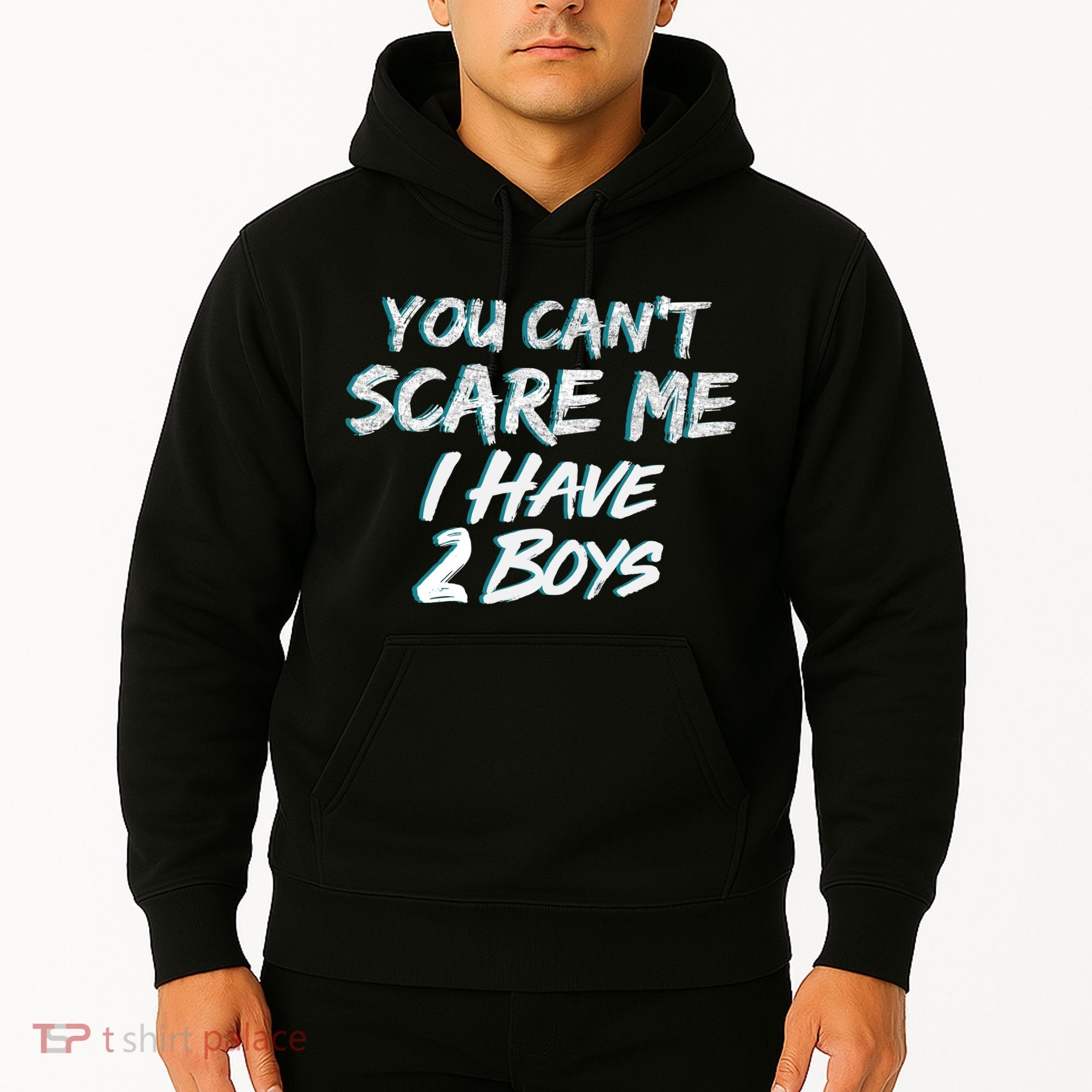 You Can't Scare Me I Have Two Boys Hoodie
