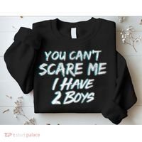 You Can't Scare Me I Have Two Boys Sweatshirt thumb 2