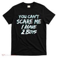 You Can't Scare Me I Have Two Boys T-Shirt thumb 0