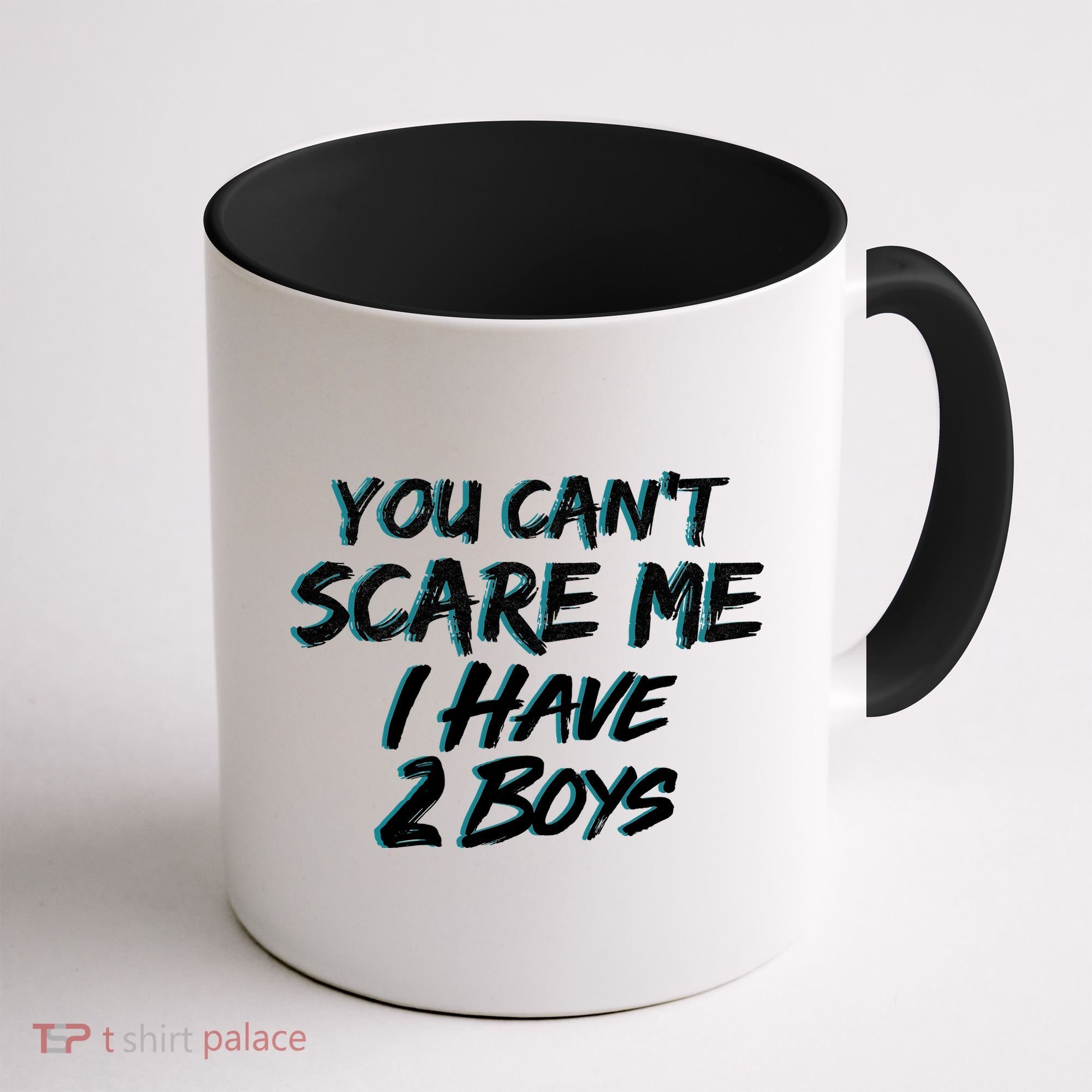 You Can't Scare Me I Have Two Boys Coffee Mug