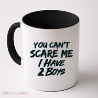 You Can't Scare Me I Have Two Boys Coffee Mug thumb 0