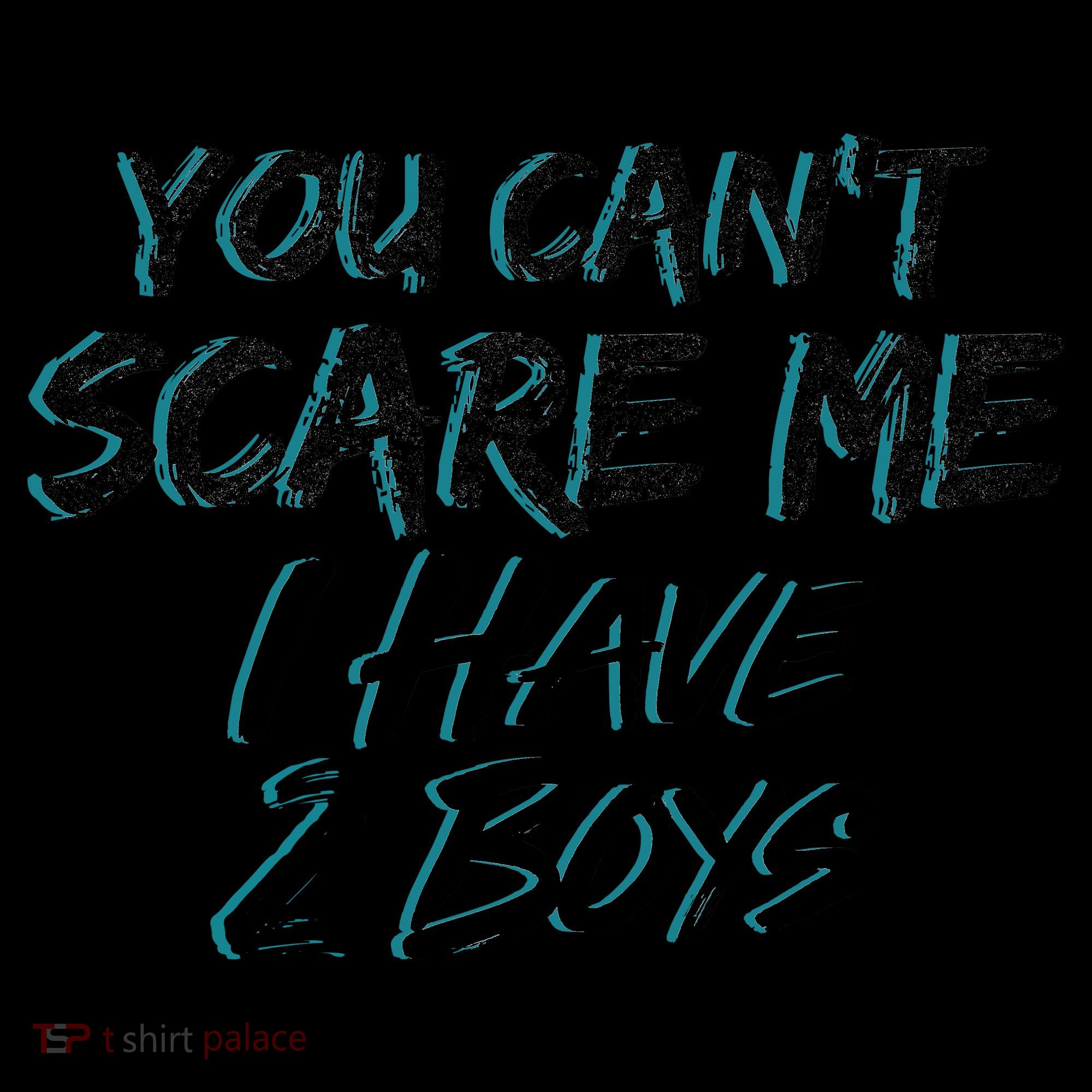 You Can't Scare Me I Have Two Boys Coffee Mug