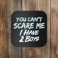 You Can't Scare Me I Have Two Boys Coaster thumb 0