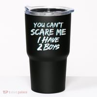 You Can't Scare Me I Have Two Boys Tumbler thumb 0