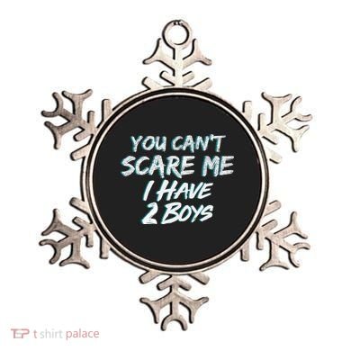You Can't Scare Me I Have Two Boys Ornament