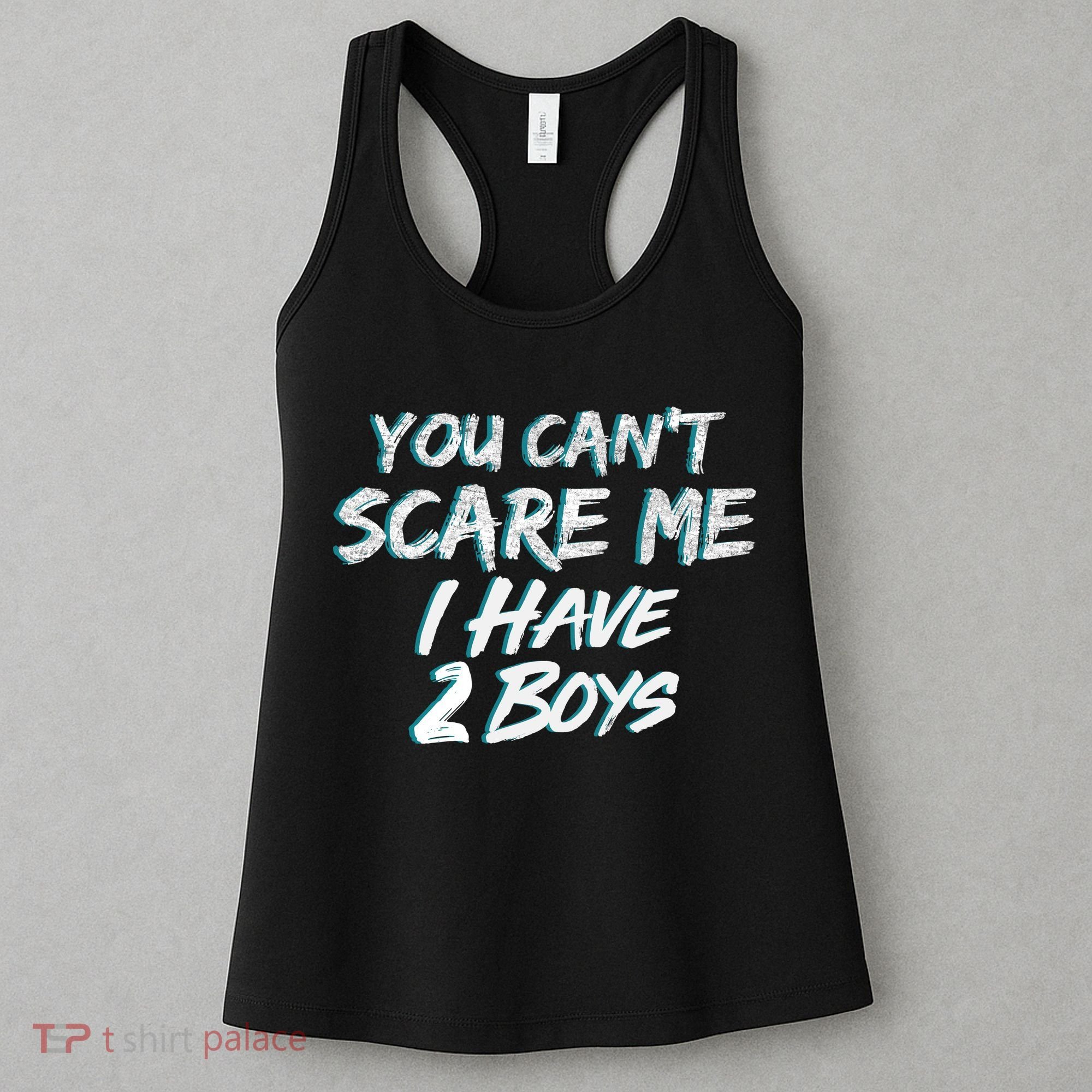You Can't Scare Me I Have Two Boys Women's Tank Top