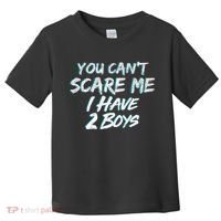 You Can't Scare Me I Have Two Boys Toddler T-Shirt thumb 0