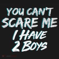 You Can't Scare Me I Have Two Boys Women's T-Shirt thumb 6