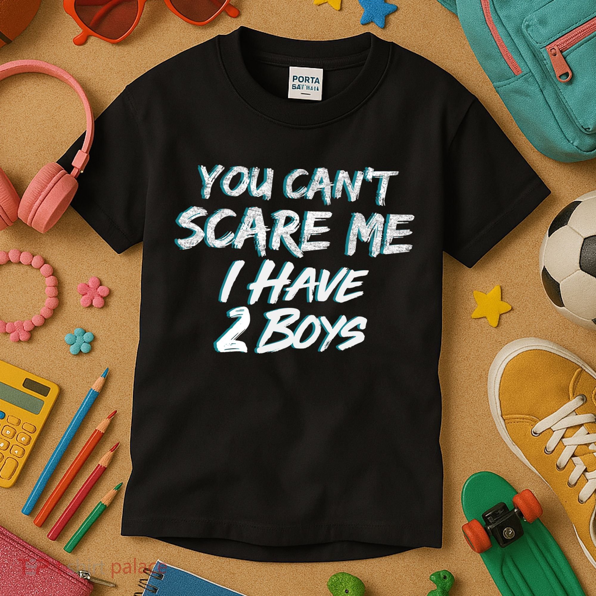 You Can't Scare Me I Have Two Boys Kids T-Shirt