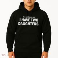 You Can't Scare Me I Have Two Daughters Hoodie thumb 2