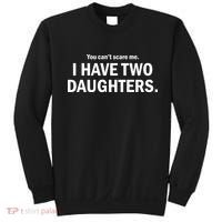 You Can't Scare Me I Have Two Daughters Sweatshirt thumb 0