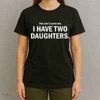 You Can't Scare Me I Have Two Daughters T-Shirt thumb 4