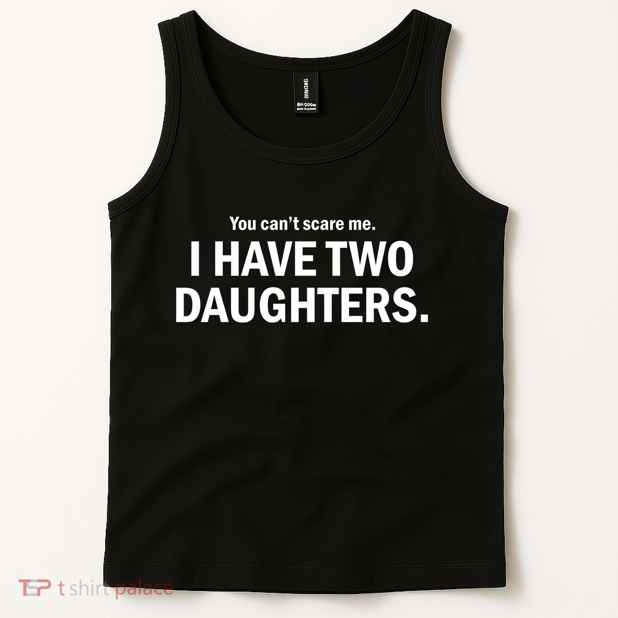 You Can't Scare Me I Have Two Daughters Tank Top