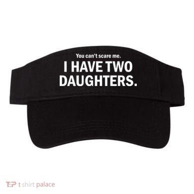 You Can't Scare Me I Have Two Daughters Visor