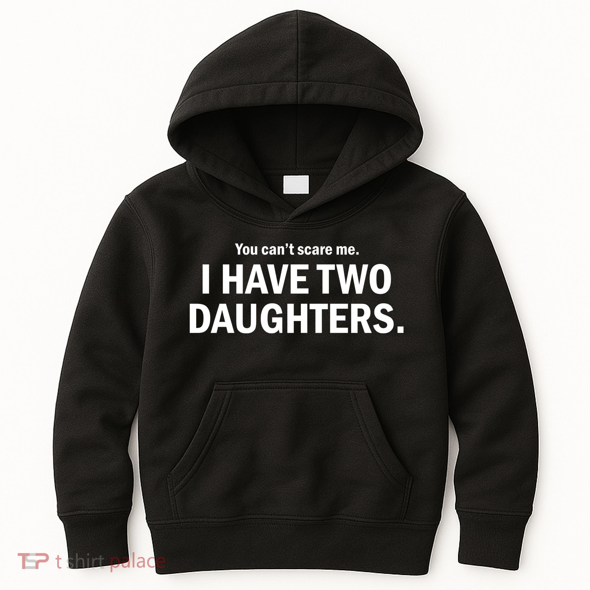 You Can't Scare Me I Have Two Daughters Kids Hoodie