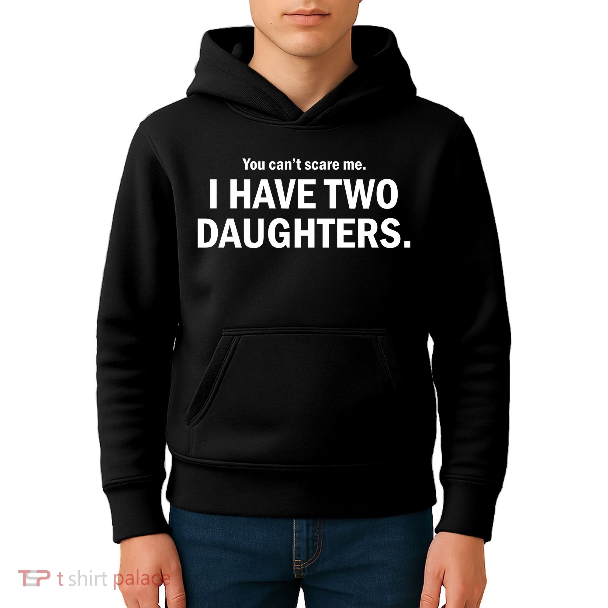 You Can't Scare Me I Have Two Daughters Kids Hoodie