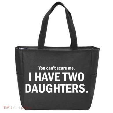 You Can't Scare Me I Have Two Daughters Tote Bag